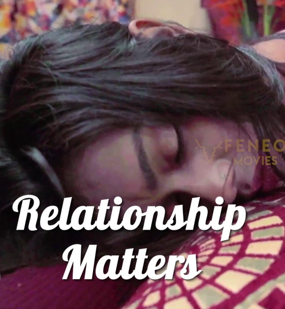Relationship Matter (2022) Feneo Hindi Shrt Film 720p | 480p Webhd x264