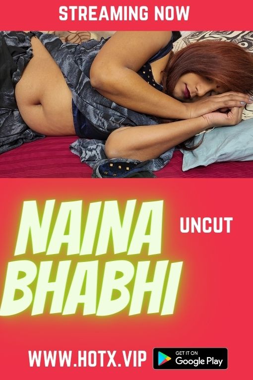 Naina Bhabi Uncut (2022) Hotx Shrt Flm 720p | 480p WebhD x264