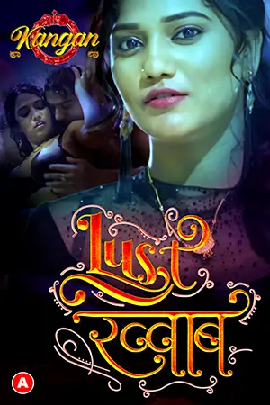 Lust Khwab (2023) EP01 Kangan Seris 720p | 480p Webhd x264