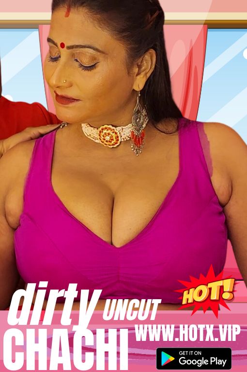 dirty chachi uncut 2022 Hindi Hotx